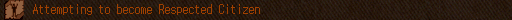 Attempting to become Respected Citizen